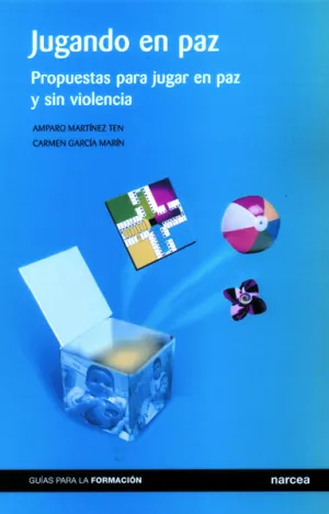 JUGANDO EN PAZ: PROPUESTAS PARA JUGAR EN LIBERTAD Y SIN VIOLENCIA JUGANDO EN PAZ: PROPUESTAS PARA JUGAR EN LIBERTAD Y SIN VIOLENCIA