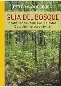 GUIA DEL BOSQUE. IDENTIFICAR LOS ANIMALES Y PLANTAS. DESCUBRIR SU ECOSISTEMA.