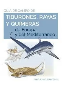 GUIA DE CAMPO DE LOS TIBURONES, RAYAS Y QUIMERAS DE EUROPA