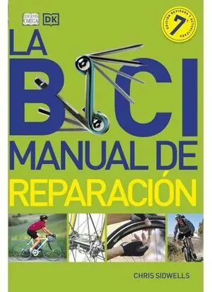 LA BICI. MANUAL DE REPARACIÓN 7ª EDICIÓN