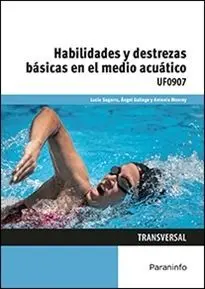 HABILIDADES Y DESTREZAS BÁSICAS EN EL MEDIO ACUÁTICO UF0907