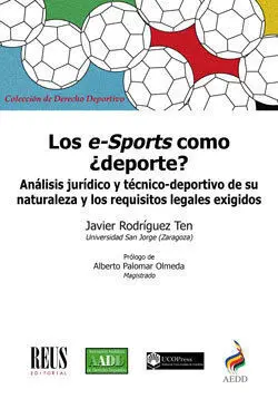 LOS E-SPORTS COMO ¿DEPORTE?. ANÁLISIS JURÍDICO Y TÉCNICO-DEPORTIVO DE SU NATURALEZA Y LOS REQUISITOS LEGALES EXIGIDOS