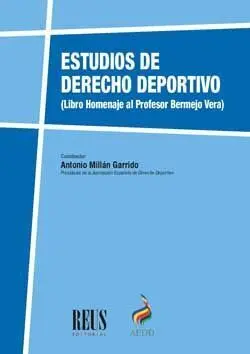 ESTUDIOS DE DERECHO DEPORTIVO. LIBRO HOMENAJE AL PROFESOR BERMEJO VERA.