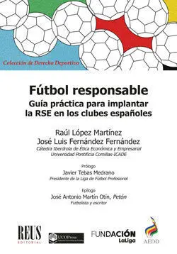 FÚTBOL RESPONSABLE. GUÍA PRÁCTICA PARA IMPLANTAR LA RESPONSABILIDAD SOCIAL EMPRESARIAL EN LOS CLUBES ESPAÑOLES