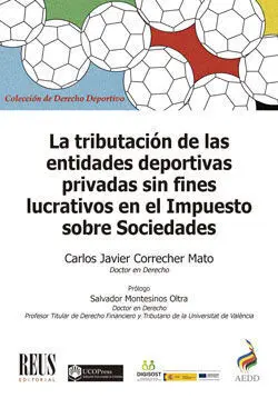 LA TRIBUTACIÓN DE LAS ENTIDADES DEPORTIVAS PRIVADAS SIN FINES LUCRATIVOS EN EL IMPUESTO SOBRE SOCIEDADES LA TRIBUTACIÓN DE LAS ENTIDADES DEPORTIVAS PRIVADAS SIN FINES LUCRATIVOS EN EL IMPUESTO SOBRE SOCIEDADES