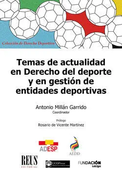 TEMAS DE ACTUALIDAD EN DERECHO DEL DEPORTE Y EN GESTIÓN DE ENTIDADES DEPORTIVAS TEMAS DE ACTUALIDAD EN DERECHO DEL DEPORTE Y EN GESTIÓN DE ENTIDADES DEPORTIVAS