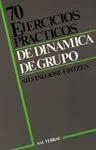 70 EJERCICIOS PRÁCTICOS DE DINAMICA DE GRUPOS