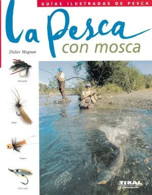 LA PESCA CON MOSCA. GUÍAS ILUSTRADAS DE PESCA