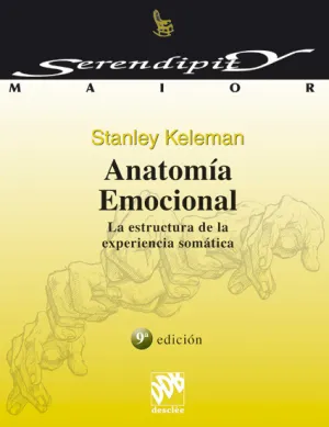 ANATOMIA EMOCIONAL. LA ESTRUCTURA DE LA EXPERIENCIA SOMATICA