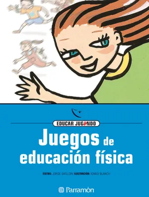 JUEGOS DE EDUCACIÓN FÍSICA. EDUCAR JUGANDO