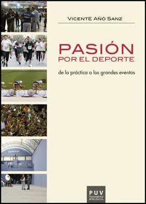 PASION POR EL DEPORTE. DE LA PRÁCTICA A LOS GRANDES EVENTOS