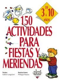 150 ACTIVIDADES PARA FIESTAS Y MERIENDAS DE 3 A 10 AÑOS