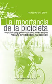LA IMPORTANCIA DE LA BICICLETA. UN ANÁLISIS DEL PAPEL DE LA BICICLETA EN LA TRANSICIÓN HACIA UNA MOVILIDAD URBANA MÁS SOSTENIBLE LA IMPORTANCIA DE LA BICICLETA. UN ANÁLISIS DEL PAPEL DE LA BICICLETA EN LA TRANSICIÓN HACIA UNA MOVILIDAD URBANA MÁS SOSTENIBLE