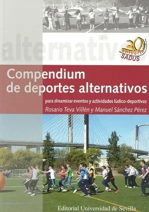 COMPENDIUM DE DEPORTES ALTERNATIVOS PARA DINAMIZAR EVENTOS Y ACTIVIDADES LÚDICO-DEPORTIVAS COMPENDIUM DE DEPORTES ALTERNATIVOS PARA DINAMIZAR EVENTOS Y ACTIVIDADES LÚDICO-DEPORTIVAS