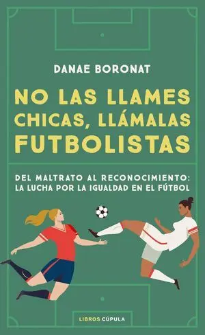 NO LAS LLAMES CHICAS, LLÁMALAS FUTBOLISTAS 2ª EDICIÓN