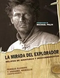 LA MIRADA DEL EXPLORADOR. RELATOS DE AVENTURAS Y DESCUBRIMIENTOS