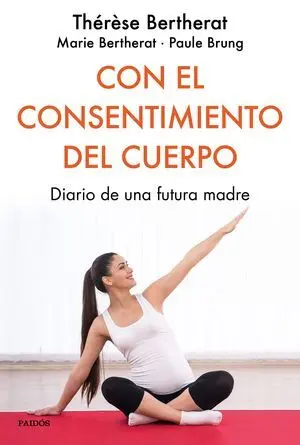 CON EL CONSENTIMIENTO DEL CUERPO. DIARIO DE UNA FUTURA MADRE