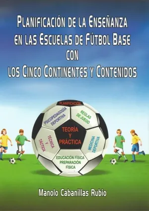 PLANIFICACIÓN DE LA ENSEÑANZA EN LAS ESCUELAS DE FÚTBOL BASE CON LOS CINCO CONTINENTES Y CONTENIDOS