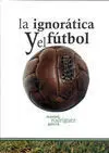 LA IGNORÁTICA Y EL FÚTBOL