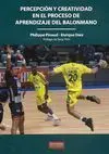 PERCEPCIÓN Y CREATIVIDAD EN EL PROCESO DE APRENDIZAJE DEL BALONMANO