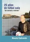 25 AÑOS DE FÚTBOL SALA, DE VIERNES A VIERNES