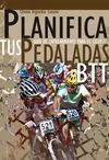 PLANIFICA TUS PEDALADAS BTT. GUÍA DE ENTRENAMIENTO PARA EL CICLISTA