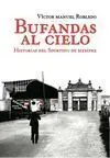 BUFANDAS AL CIELO : HISTORIAS DEL SPORTING DE SIEMPRE