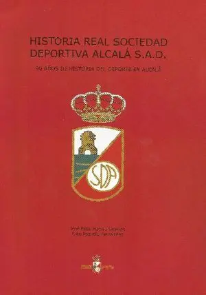 HISTORIA DE LA REAL SOCIEDAD DEPORTIVA ALCALÁ SAD