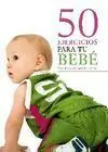 50 EJERCICIOS PARA TU BEBÉ