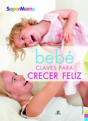 BEBÉ: CLAVES PARA CRECER FELIZ. PSICOMOTRICIDAD-ESTÍMULOS. SUPERMAMY