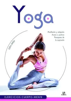 YOGA. MEDITACIÓN Y RELAJACIÓN. ASANAS O POSTURAS. PRANAYAMA DE LA RESPIRACIÓN.