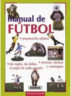 MANUAL DE FÚTBOL. CÓMO REGATEAR, CÓMO PASAR, CÓMO CABECEAR, CÓMO ROBAR EL BALÓN...