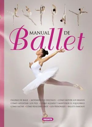 MANUAL DE BALLET. FIGURAS DE BAILE, MOVIMIENTOS INICIALES, CÓMO MOVER LOS BRAZOS...