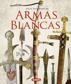 ATLAS ILUSTRADO DE ARMAS BLANCAS