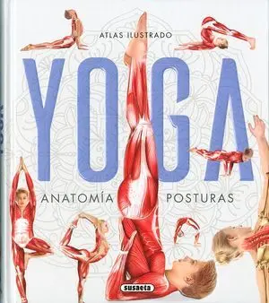 YOGA, ATLAS ILUSTRADO. ANATOMÍA, POSTURAS