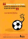 PERIODISTAS DEPORTIVOS: CONTRA LA VIOLENCIA EN EL FÚTBOL, AL PIE DE LA LETRA PERIODISTAS DEPORTIVOS: CONTRA LA VIOLENCIA EN EL FÚTBOL, AL PIE DE LA LETRA