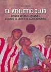 EL ATHLETIC CLUB, EL ORIGEN DE UNA LEYENDA...O CUANDO EL LEÓN ERA AÚN CACHORRO