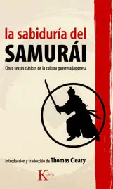 LA SABIDURÍA DEL SAMURÁI : CINCO TEXTOS CLÁSICOS DE LA CULTURA GUERRERA JAPONESA