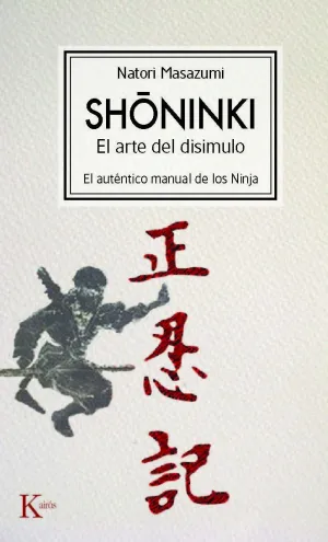 SHONINKI : EL ARTE DEL DISIMULO. EL AUTÉNTICO MANUAL DE LOS NINJA