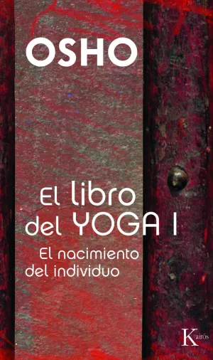 EL LIBRO DEL YOGA I. EL NACIMIENTO DEL INDIVIDUO.