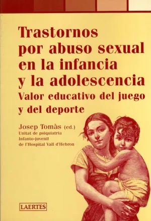 VALOR EDUCATIVO DEL JUEGO Y DEL DEPORTE. TRASTORNOS POR ABUSO SEXUAL EN LA INFANCIA Y LA ADOLESCENCIA