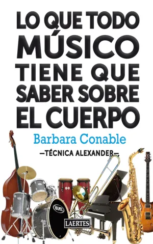 LO QUE TODO MÚSICO TIENE QUE SABER SOBRE EL CUERPO. TÉCNICA ALEXANDER.