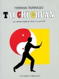 TAI CHI CHUAN. UN CAMINO HACIA LA SALUD Y LA ARMONIA