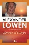 HONRAR AL CUERPO. AUTOBIOGRAFÍA ALEXANDER LOWEN