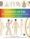 EL CUERPO SUTIL, UNA ENCICLOPEDIA SOBRE LA ANATOMÍA ENERGÉTICA