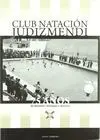 CLUB NATACIÓN JUDIZMENDI. 75 AÑOS DE HISTORIA VITORIANA Y ALAVESA CLUB NATACIÓN JUDIZMENDI. 75 AÑOS DE HISTORIA VITORIANA Y ALAVESA