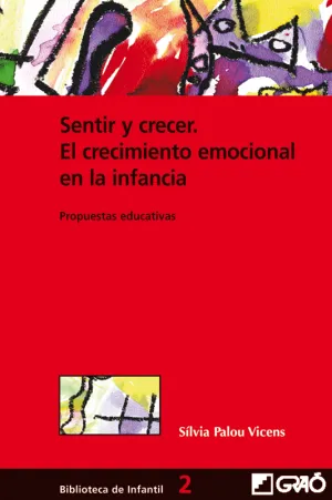 SENTIR Y CRECER. EL CRECIMIENTO EMOCIONAL EN LA INFANCIA: PROPUESTAS E