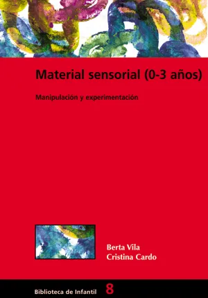 MATERIAL SENSORIAL 0-3 AÑOS. MANIPULACIÓN Y EXPERIMENTACIÓN