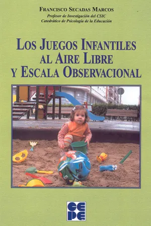 LOS JUEGOS INFANTILES AL AIRE LIBRE Y ESCALA OBSERVACIONAL LOS JUEGOS INFANTILES AL AIRE LIBRE Y ESCALA OBSERVACIONAL