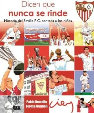 HISTORIA DEL SEVILLA F. C. CONTADA A LOS NIÑOS. DICEN QUE NUNCA SE RINDE